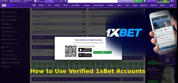 How to Use Verified 1xBet Accounts