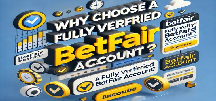 Why Choose a Fully Verified Betfair Account